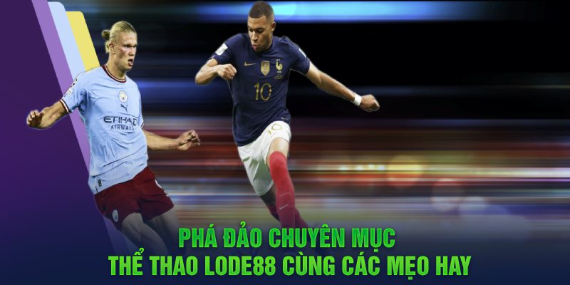 Phá đảo chuyên mục Thể Thao Lode88